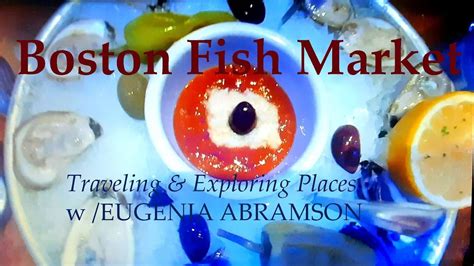 Boston Fish Market Restaurant Serving Authentic Seafood Traveling