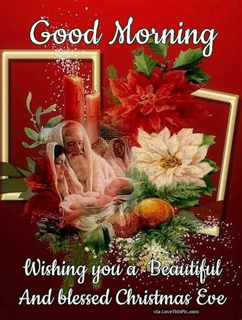 Good Morning Wishing You A Beautiful And Blessed Christmas Eve Pictures
