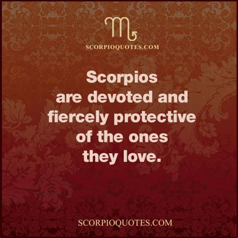 Scorpios Are Devoted And Fiercely Protective Of The Ones They Love Scorpio Quotes