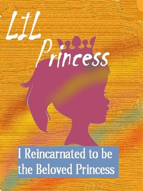 Read Lil Princess I Reincarnated To Be The Beloved Princess New Begining Webnovel