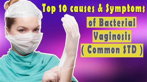 Top 10 Symptoms And Causes Of Bacterial Vaginosis Common Std Youtube