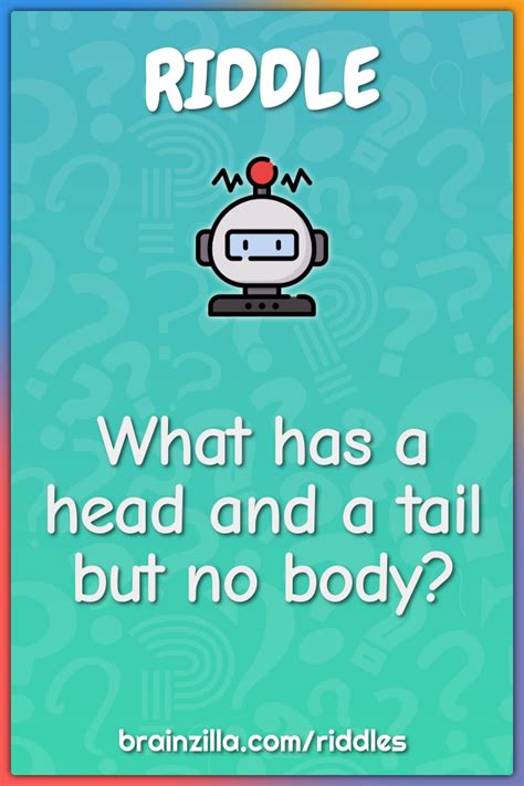 What Has A Head And A Tail But No Body Riddle And Answer Brainzilla