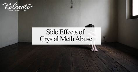 Side Effects Of Crystal Meth Abuse Recreate Life Counseling