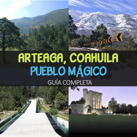 Arteaga Coahuila Pueblo Mágico Guía Definitiva Tips Para Tu Viaje