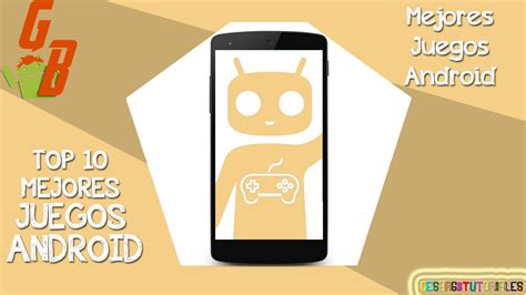 Top 10 Mejores Juegos Para Android Abril 2015 Cesargbtutoriales