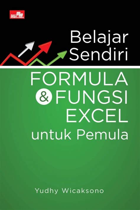 Maybe you would like to learn more about one of these? Buku Belajar Sendiri Formula Dan Fungsi Excel Untuk Pemula ...