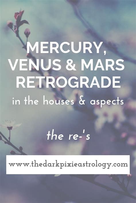 Learn About Mercury Venus And Mars Retrogrades And How They Impact