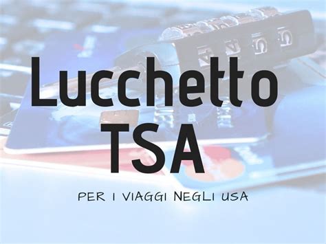 Lucchetto Tsa Per Viaggi Negli Usa Cosè E Come Funziona Viaggiando