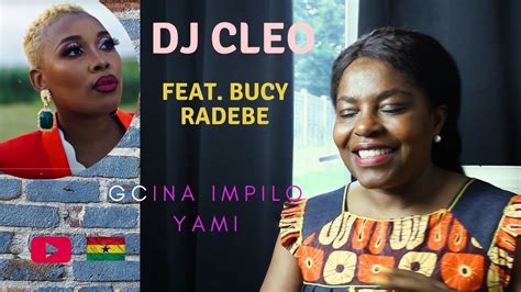 Dj Cleo Gcina Impilo Yami Feat Bucy Radebe Reaction Youtube