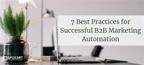 7 Best Practices For Successful B2b Marketing Automation Marketing