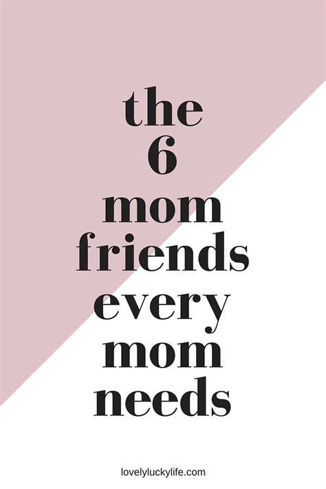 the 6 kinds of mom friends every mom needs every mom needs friends mom happy mom