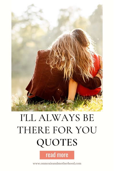 Ill Always Be There For You Quotes On Moxie And Motherhood