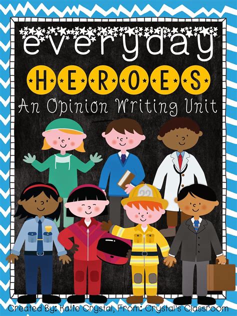 Crystal's Classroom: Everyday Heroes: An Opinion Writing Unit