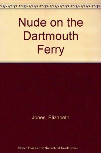 Nude On The Dartmouth Ferry Jones Elizabeth Abebooks