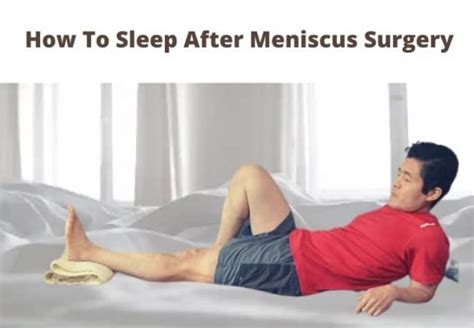 How To Sleep After Meniscus Surgery Proven Tips That Work We Home Deco
