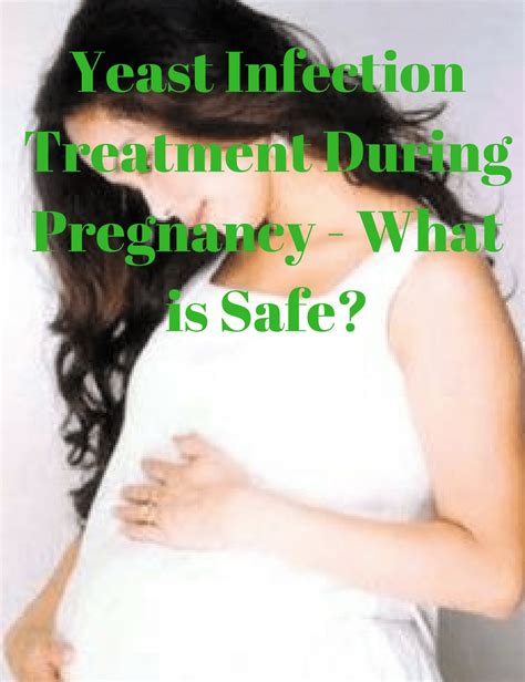 Yeast Infection Treatment During Pregnancy What Is Safe