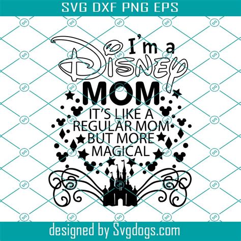 Its Like A Regular Mom But More Magical Svg Im A Disney Mom Svg