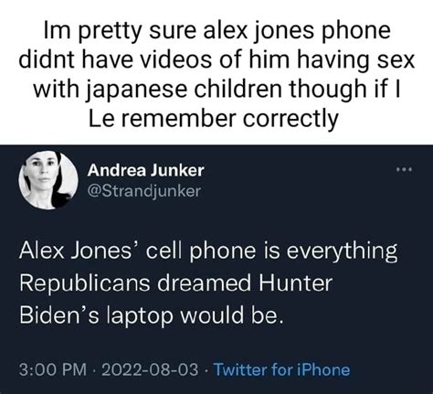 Im Pretty Sure Alex Jones Phone Didnt Have Videos Of Him Having Sex