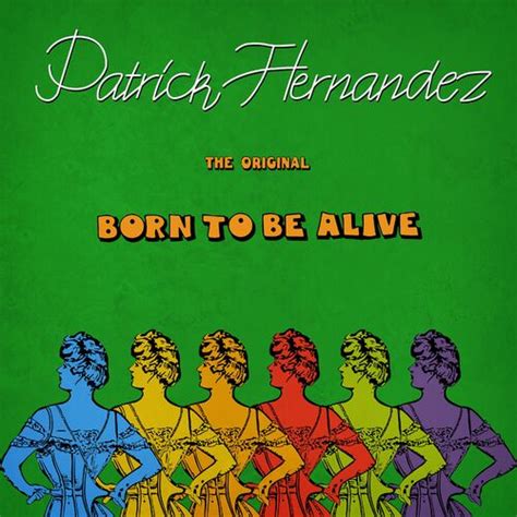 Patrick Hernandez Born To Be Alive The Original Chansons Et
