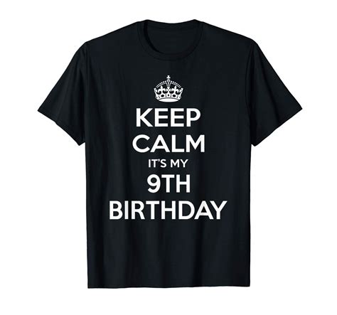 Keep Calm It S My 9th Birthday T Idea T Shirt Zelitnovelty