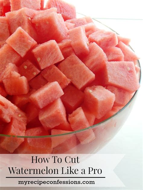 How To Cut Watermelon Like A Pro My Recipe Confessions
