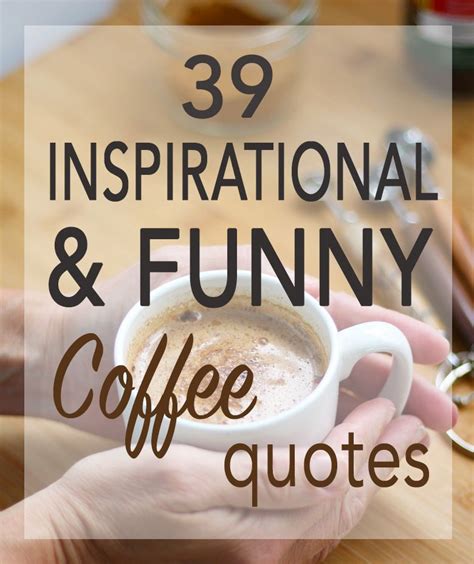 Inspirational And Funny Morning Coffee Quotes Coffee Quotes Coffee