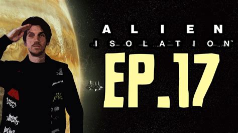 Alien Isolation Ep 17 Saving Samuels Youtube