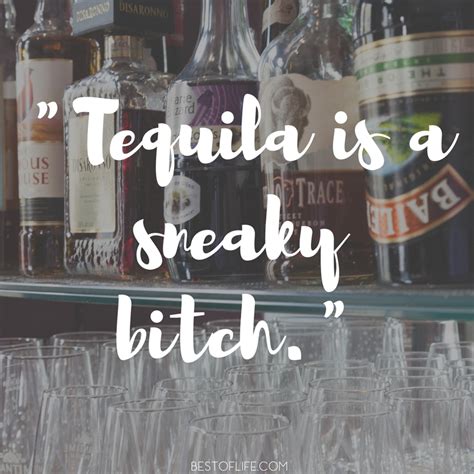 .wise, and humorous old tequila quotes, tequila sayings, and tequila proverbs, collected over the years from a tequila is not even a drink; 15 Hilarious Tequila Quotes You May Actually Remember - The Best of Life