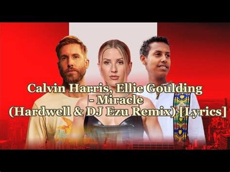 Calvin Harris Ellie Goulding Miracle Hardwell DJ Ezu Remix Lyrics YouTube