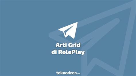 Apa Itu Arti Grid Di Rp Telegram Berikut Ini Penjelasannya Teknorizen