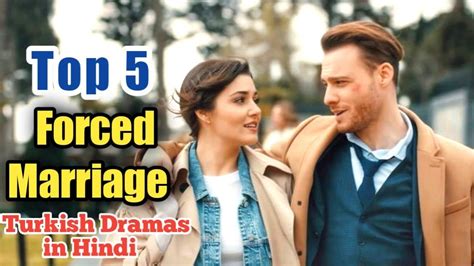 Top 5 Forced Marriage Turkish Drama In Hindi Youtube