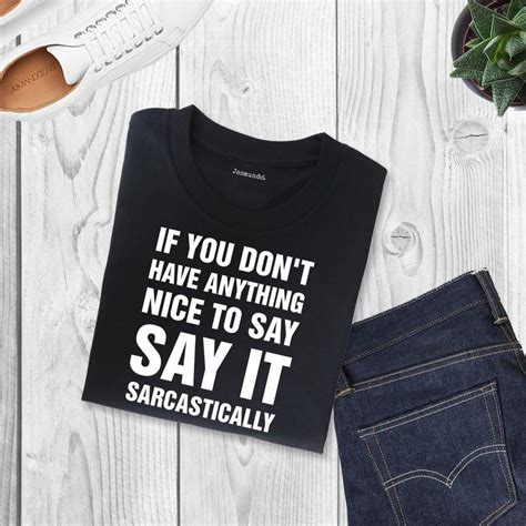 If You Dont Have Anything Nice To Say Say It Sarcastically Womens Top