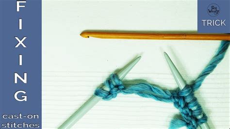 How To Fix Dropped Cast On Stitches Easy Knitting Trick So Woolly