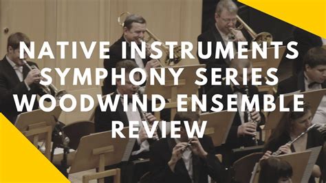 Review Of Native Instruments Symphony Series Woodwind Ensemble Youtube