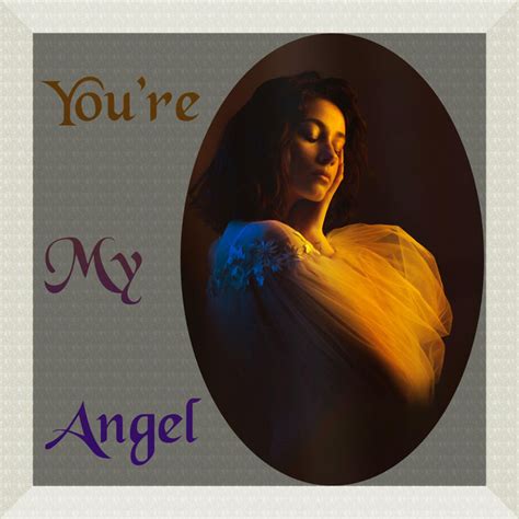 You Re My Angel Song And Lyrics By Stephen Le Spotify