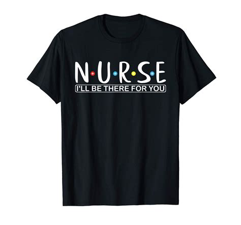 Funny Nurse Shirt Nurse Ill Be There For You Tee Shirts