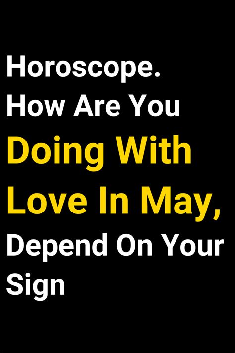 Horoscope How Are You Doing With Love In May Depend On Your Sign