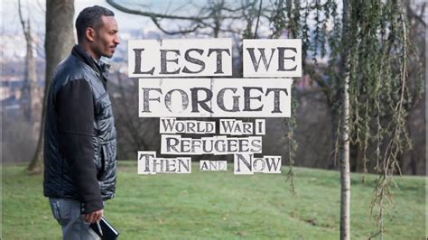 Trailer Lest We Forget World War 1 Refugees Then And Now