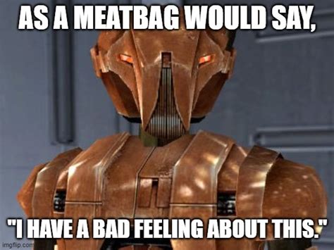 I Have A Bad Feeling About This Kotor Imgflip