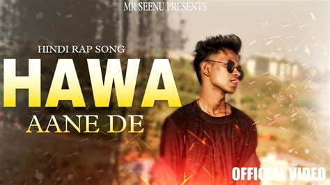 Chal Hawa Aane De Mr Seenu Official Rap Song Hindi Song Youtube