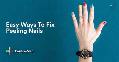 Easy Ways To Fix Peeling Nails Positivemed