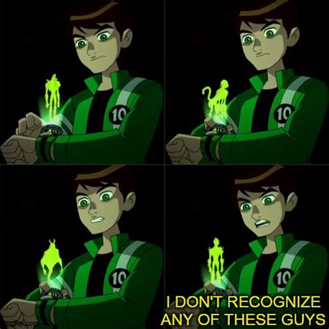 Ben 10 Dont Recognize Blank Template Imgflip
