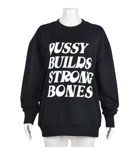 Pussy Builds Strong Bones Sweatshirt Paypal