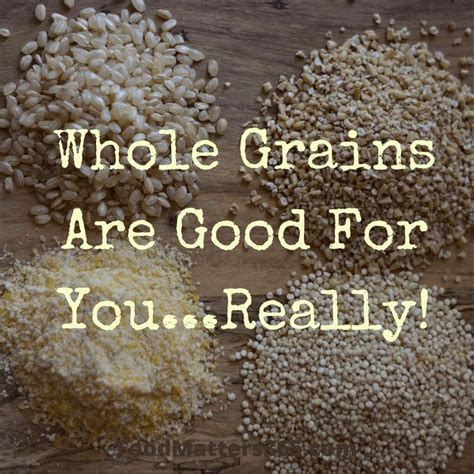 Whole Grains Are Good For You Really Msbites Recipe Whole Grain