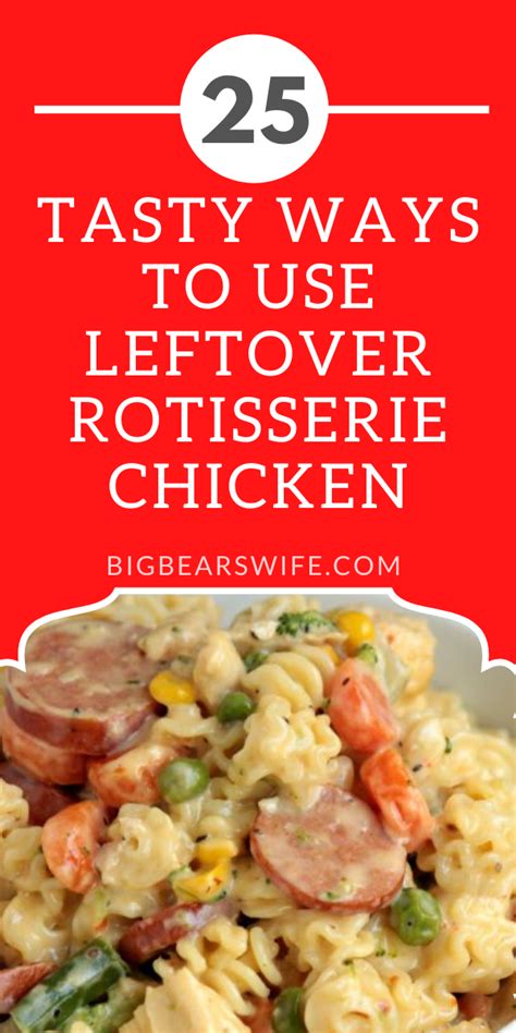 25 Tasty Ways To Use Leftover Rotisserie Chicken Big Bears Wife