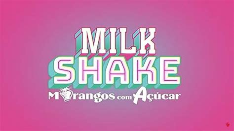Milkshake Morangos com Açúcar TV Series Episode list IMDb