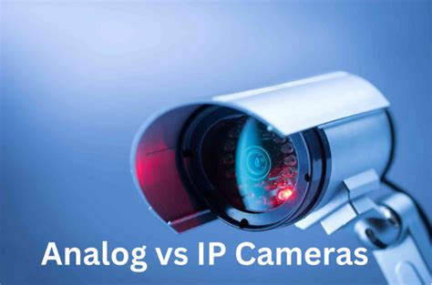 Difference Between Analog Vs Ip Cctv Cameras