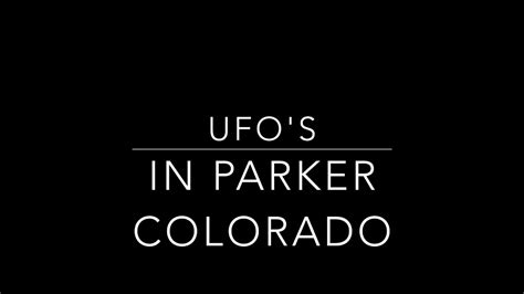 ufo s over parker colorado youtube
