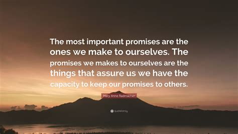 Mary Anne Radmacher Quote The Most Important Promises Are The Ones We