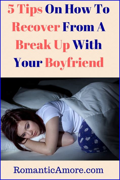 Five Tips On How To Recover From A Break Up With Your Boyfriend